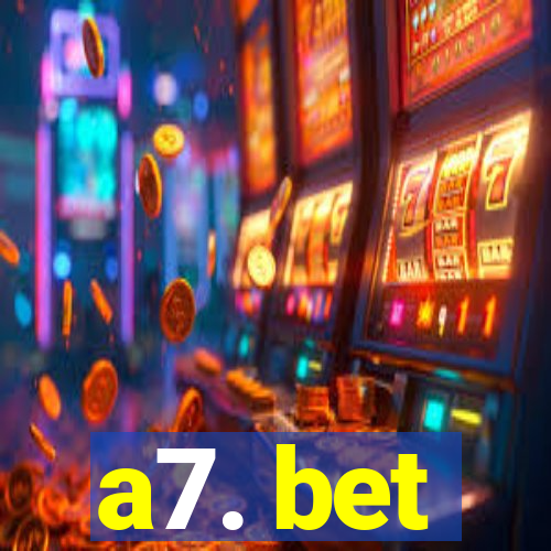 a7. bet